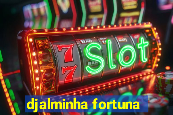 djalminha fortuna